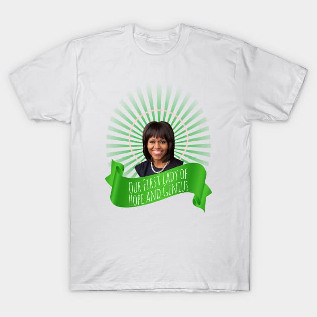 Our (First) Lady of Hope and Genius, Michelle Obama T-Shirt by Xanaduriffic